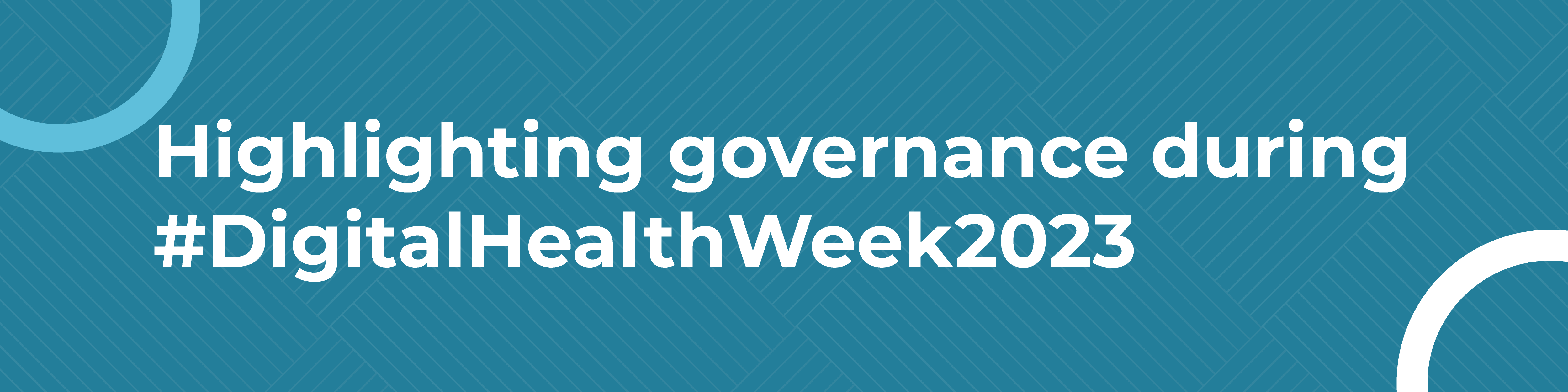 A banner with a blue background reads: Highlighting governance during #DigitalHealthWeek2023